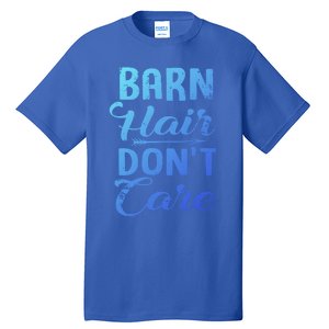 Barn Hair Dont Care Gift Tall T-Shirt