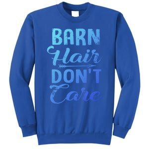 Barn Hair Dont Care Gift Tall Sweatshirt