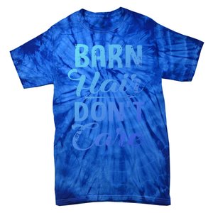 Barn Hair Dont Care Gift Tie-Dye T-Shirt