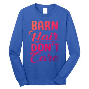 Barn Hair Dont Care Gift Long Sleeve Shirt