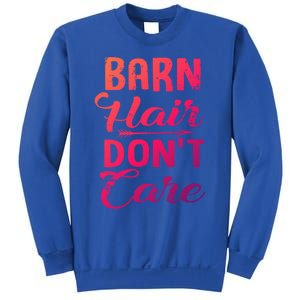 Barn Hair Dont Care Gift Sweatshirt