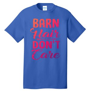 Barn Hair Dont Care Gift Tall T-Shirt