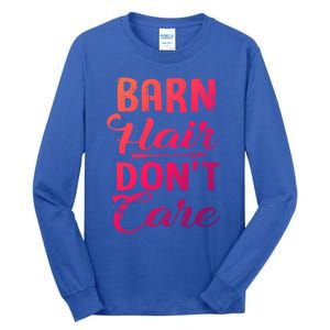 Barn Hair Dont Care Gift Tall Long Sleeve T-Shirt