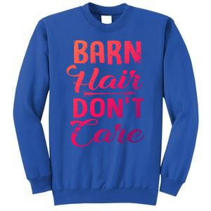 Barn Hair Dont Care Gift Tall Sweatshirt