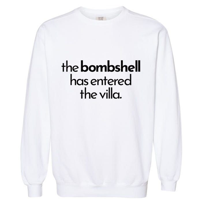 Bombshell Has Entered The Villa Funy Got A Text Chat Meme Garment-Dyed Sweatshirt