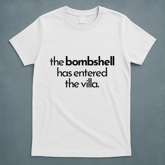 Bombshell Has Entered The Villa Funy Got A Text Chat Meme T-Shirt