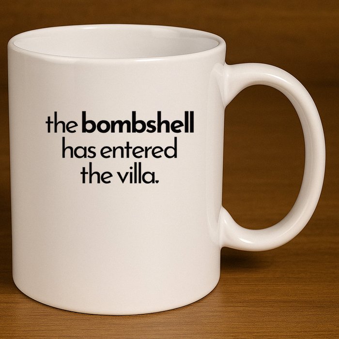 Bombshell Has Entered The Villa Funy Got A Text Chat Meme 11oz C Handle Ceramic Mug