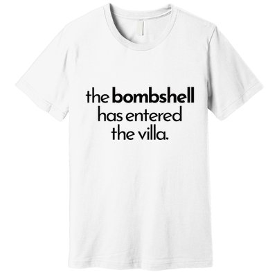 Bombshell Has Entered The Villa Funy Got A Text Chat Meme Premium T-Shirt