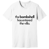 Bombshell Has Entered The Villa Funy Got A Text Chat Meme Premium T-Shirt