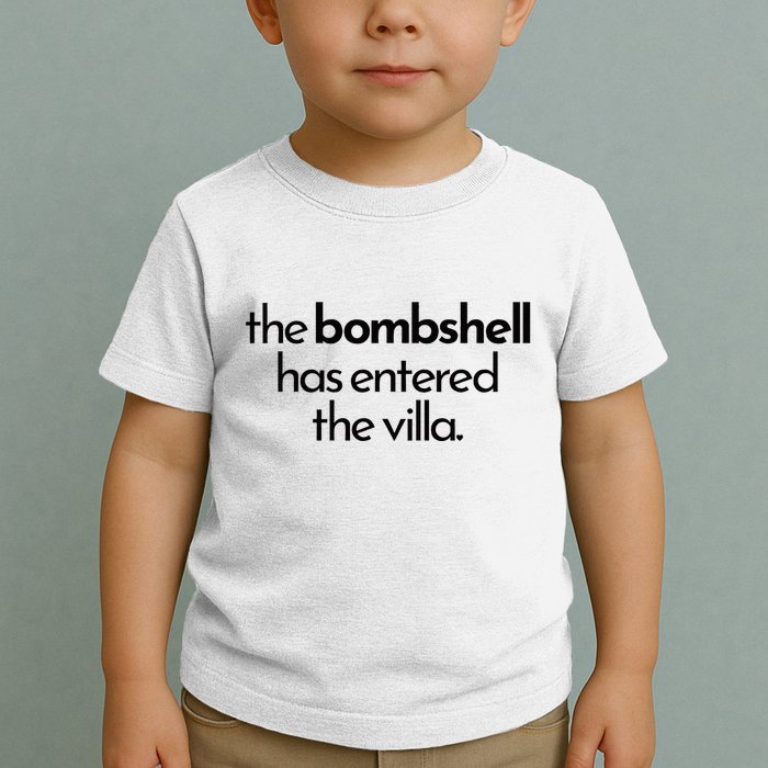 Bombshell Has Entered The Villa Funy Got A Text Chat Meme Toddler T-Shirt