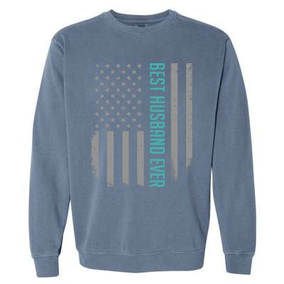 Best Husband Ever American Flag Gifts For Father's Day Garment-Dyed Sweatshirt