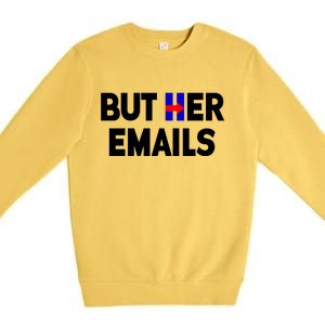 But Her Emails Hillary Republicans Tears Premium Crewneck Sweatshirt