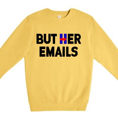 But Her Emails Hillary Republicans Tears Premium Crewneck Sweatshirt