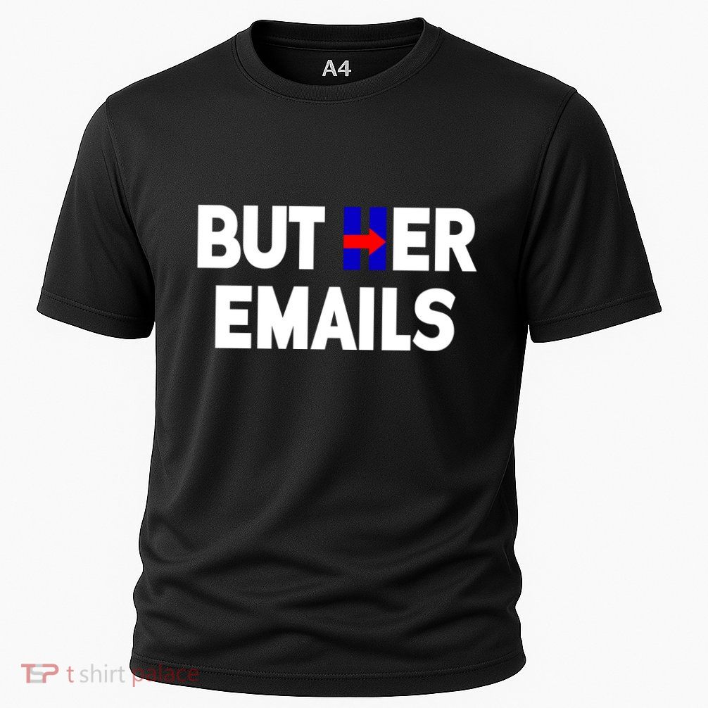 But Her Emails Hillary Republicans Tears Cooling Performance Crew T-Shirt