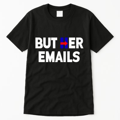 But Her Emails Hillary Republicans Tears Tall T-Shirt
