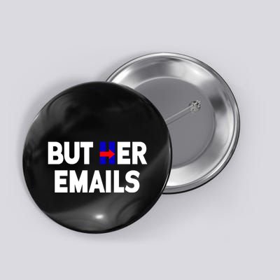 But Her Emails Hillary Republicans Tears Button