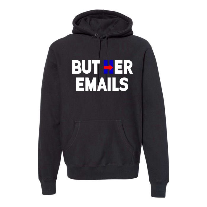 But Her Emails Hillary Republicans Tears Premium Hoodie