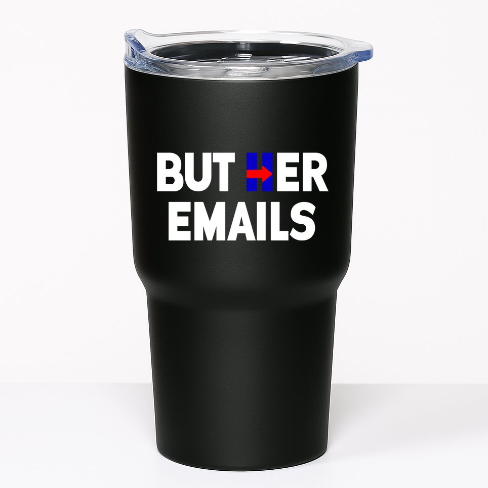But Her Emails Hillary Republicans Tears Tumbler