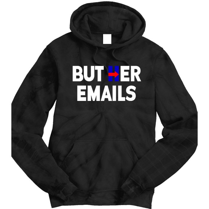 But Her Emails Hillary Republicans Tears Tie Dye Hoodie