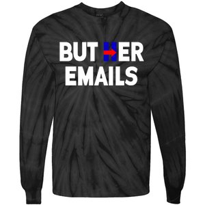 But Her Emails Hillary Republicans Tears Tie-Dye Long Sleeve Shirt