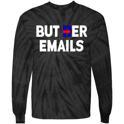 But Her Emails Hillary Republicans Tears Tie-Dye Long Sleeve Shirt