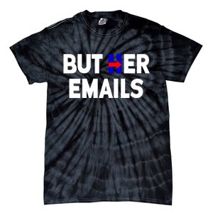 But Her Emails Hillary Republicans Tears Tie-Dye T-Shirt