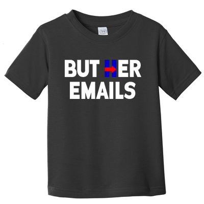 But Her Emails Hillary Republicans Tears Toddler T-Shirt