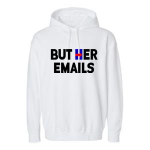 But Her Emails Hillary Republicans Tears Garment-Dyed Fleece Hoodie