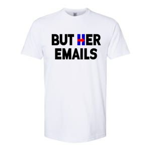 But Her Emails Hillary Republicans Tears Softstyle® CVC T-Shirt