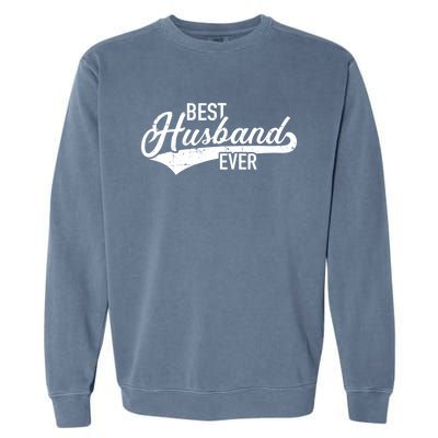 Best Husband Ever Gift Garment-Dyed Sweatshirt