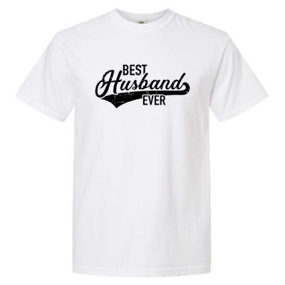 Best Husband Ever Gift Garment-Dyed Heavyweight T-Shirt