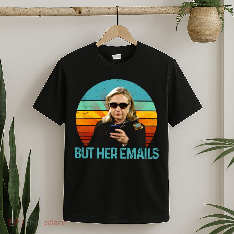 But Her Emails Hillary Clinton Anti Trump Retro Vintage T-Shirt