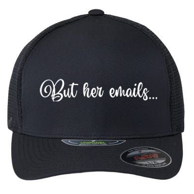 But Her Emails Funny Hillary Clinton Meme Flexfit Unipanel Trucker Cap