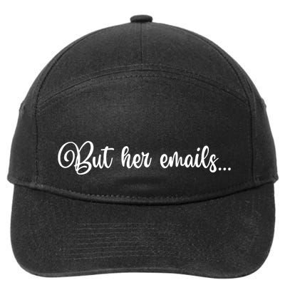 But Her Emails Funny Hillary Clinton Meme 7-Panel Snapback Hat