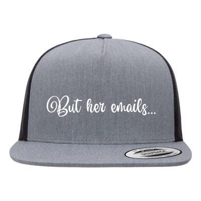 But Her Emails Funny Hillary Clinton Meme Flat Bill Trucker Hat