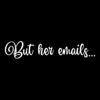 But Her Emails Funny Hillary Clinton Meme Flatbill Hat