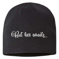 But Her Emails Funny Hillary Clinton Meme Sustainable Beanie