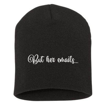 But Her Emails Funny Hillary Clinton Meme Short Acrylic Beanie