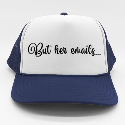 But Her Emails Funny Hillary Clinton Meme Trucker Hat