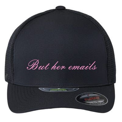 But Her Emails Pink Script Funny Hillary Clinton Meme Flexfit Unipanel Trucker Cap