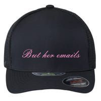 But Her Emails Pink Script Funny Hillary Clinton Meme Flexfit Unipanel Trucker Cap