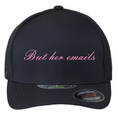 But Her Emails Pink Script Funny Hillary Clinton Meme Flexfit Unipanel Trucker Cap