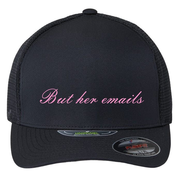 But Her Emails Pink Script Funny Hillary Clinton Meme Flexfit Unipanel Trucker Cap