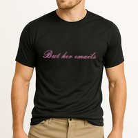 But Her Emails Pink Script Funny Hillary Clinton Meme Performance Shirt