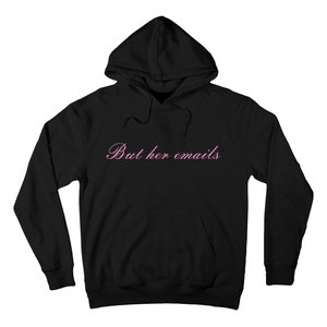 But Her Emails Pink Script Funny Hillary Clinton Meme Hoodie