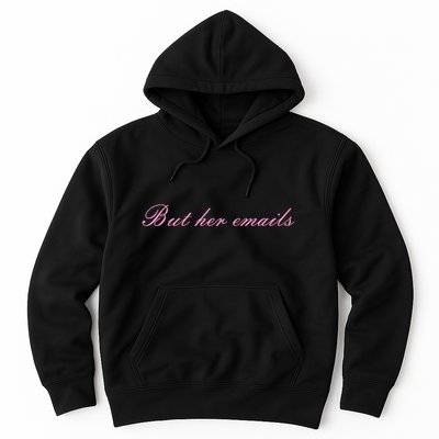 But Her Emails Pink Script Funny Hillary Clinton Meme Hoodie