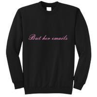 But Her Emails Pink Script Funny Hillary Clinton Meme Sweatshirt