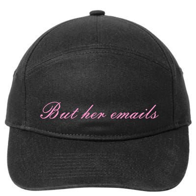 But Her Emails Pink Script Funny Hillary Clinton Meme 7-Panel Snapback Hat