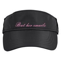 But Her Emails Pink Script Funny Hillary Clinton Meme Adult Drive Performance Visor