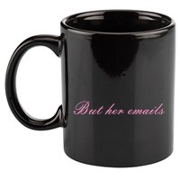 But Her Emails Pink Script Funny Hillary Clinton Meme 11oz C Handle Ceramic Mug